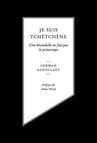 Couverture du livre « Je suis tchétchène ; une hirondelle ne fait pas le printemps » de Guerman Sadulaev aux éditions Louison