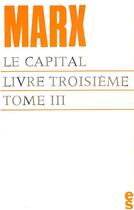 Couverture du livre « Le capital, livre troisième t.3 » de Karl Marx aux éditions Editions Sociales