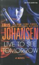 Couverture du livre « LIVE TO SEE TOMORROW » de Iris Johansen aux éditions St Martin's Press