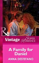 Couverture du livre « A Family for Daniel (Mills & Boon Vintage Superromance) (You, Me & the » de Anna Destefano aux éditions Mills & Boon Series