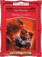 Couverture du livre « Full Throttle (Mills & Boon Desire) (To Protect and Defend - Book 2) » de Merline Lovelace aux éditions Mills & Boon Series