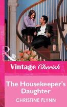 Couverture du livre « The Housekeeper's Daughter (Mills & Boon Vintage Cherish) » de Christine Flynn aux éditions Mills & Boon Series