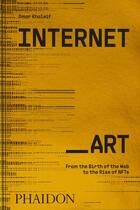 Couverture du livre « Internet_Art : From the Birth of the Web to the Rise of NFTs » de Omar Kholeif aux éditions Phaidon Press