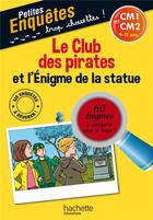 Couverture du livre « Le club des pirates et l'énigme de la statue disparue ; CM1, CM2 » de Lydia Hauenschild aux éditions Hachette Education
