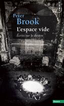 Couverture du livre « L'espace vide ; écrits sur le théâtre » de Peter Brook aux éditions Seuil