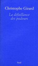 Couverture du livre « La defaillance des pudeurs » de Christophe Girard aux éditions Seuil
