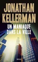 Couverture du livre « Un maniaque dans la ville » de Jonathan Kellerman aux éditions Seuil