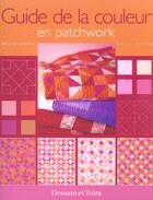 Couverture du livre « Guide De La Couleur En Patchwork » de Weeks Ringle aux éditions Dessain Et Tolra