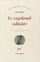 Couverture du livre « Le Vagabond Solitaire » de Jack Kerouac aux éditions Gallimard