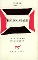 Couverture du livre « Heliogabale » de Pierre Moinot aux éditions Gallimard