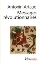 Couverture du livre « Messages révolutionnaires » de Antonin Artaud aux éditions Folio