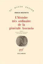 Couverture du livre « L'histoire très ordinaire de la générale Ascencio » de Mastretta Angeles aux éditions Gallimard