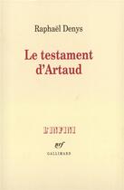 Couverture du livre « Le testament d'Artaud » de Denys Raphael aux éditions Gallimard