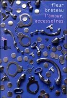 Couverture du livre « L'amour, accessoires » de Fleur Breteau aux éditions Verticales