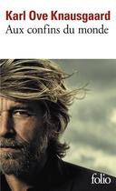 Couverture du livre « Aux confins du monde » de Karl Ove Knausgaard aux éditions Folio