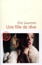 Couverture du livre « Une fille de rêve » de Eric Laurrent aux éditions Flammarion
