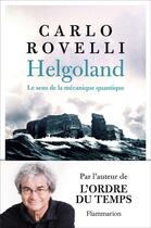 Couverture du livre « Helgoland : le sens de la mécanique quantique » de Carlo Rovelli aux éditions Flammarion