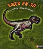 Couverture du livre « T-rex en 3d ; c'est clair et transparent » de Dennis Schatz aux éditions Nathan