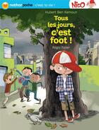 Couverture du livre « Nico : tous les jours, c'est foot ! » de Hubert Ben Kemoun et Regis Faller aux éditions Nathan