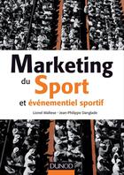 Couverture du livre « Marketing du sport et événementiel sportif » de Jean-Philippe Danglade et Lionel Maltese aux éditions Dunod