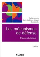 Couverture du livre « Les mécanismes de défense ; théorie et clinique (3e édition) » de Serban Ionescu et Marie-Madeleine Jacquet et Claude Lhote aux éditions Dunod