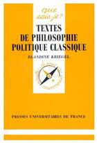 Couverture du livre « Textes de philosophie politique classique » de Blandine Kriegel aux éditions Que Sais-je ?