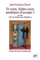 Couverture du livre « Et vous, faites-vous semblant d'exister ? ; sur la route avec Marylou » de Jean-Francois Duval aux éditions Puf