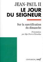 Couverture du livre « Le jour du Seigneur ; sur la sanctification du dimanche » de Jean-Paul Ii aux éditions Cerf