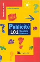 Couverture du livre « Publicite - 101 Questions/Reponses » de Heude R P aux éditions Eyrolles