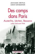 Couverture du livre « Des camps dans Paris : Austerlitz, Lévitan, Bassano (juillet 1943-août 1944) » de Jean-Marc Dreyfus et Sarah Gensburger aux éditions Fayard