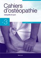 Couverture du livre « CAHIERS D'OSTEOPATHIE Tome 3 : ostéopathie du sport » de Chantepie/Perot aux éditions Maloine