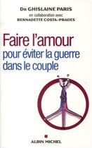 Couverture du livre « Faire l'amour pour éviter la guerre dans le couple » de Paris/Costa-Prades aux éditions Albin Michel