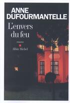 Couverture du livre « L'envers du feu » de Anne Dufourmantelle aux éditions Albin Michel