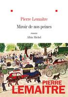Couverture du livre « Miroir de nos peines » de Pierre Lemaitre aux éditions Albin Michel