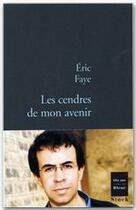 Couverture du livre « Les cendres de mon avenir » de Eric Faye aux éditions Stock