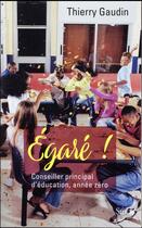 Couverture du livre « Égaré ! conseiller principal d'éducation, année zéro » de Gaudin Thierry aux éditions Stock