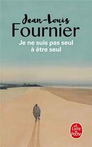 Couverture du livre « Je ne suis pas seul à être seul » de Jean-Louis Fournier aux éditions Le Livre De Poche