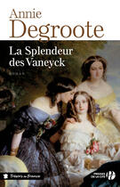 Couverture du livre « La splendeur des Vaneyck » de Annie Degroote aux éditions Presses De La Cite