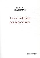 Couverture du livre « La vie ordinaire des génocidaires » de Richard Rechtman aux éditions Cnrs