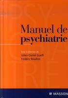 Couverture du livre « Manuel de psychiatrie » de Julien-Daniel Guelfi et Frederic Rouillon aux éditions Elsevier-masson