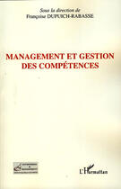 Couverture du livre « Management et gestion des compétences » de Francoise Dupuich-Rabasse aux éditions L'harmattan