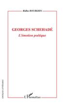 Couverture du livre « Georges Schehadé, l'émotion poétique » de Ridha Bourkhis aux éditions L'harmattan