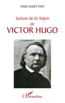 Couverture du livre « Lecture de le satyre de Victor Hugo » de Louis Aguettant aux éditions L'harmattan