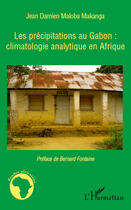 Couverture du livre « Les précipitations au Gabon : climatologie analytique en Afrique » de Jean Damien Maloba Makanga aux éditions L'harmattan