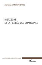 Couverture du livre « Nietzsche et la pensée des brahmanes » de Alphonse Vanderheyde aux éditions Editions L'harmattan