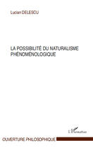 Couverture du livre « La possibilité du naturalisme phénoménologique » de Lucian Delescu aux éditions Editions L'harmattan