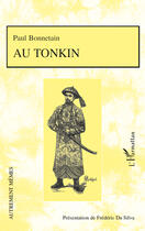 Couverture du livre « Au Tonkin » de Paul Bonnetain aux éditions Editions L'harmattan