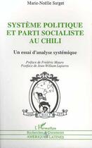 Couverture du livre « Systeme politique et parti socialiste au chili - un essai d'analyse systemique » de Marie-Noelle Sarget aux éditions Editions L'harmattan