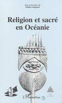 Couverture du livre « Religion et sacré en océanie » de Frédéric Angleviel aux éditions Editions L'harmattan