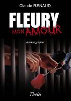 Couverture du livre « Fleury mon amour » de Claude Renaud aux éditions Theles